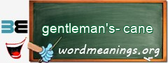 WordMeaning blackboard for gentleman's-cane